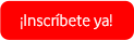 ¡Inscríbete  ya!