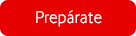 Prepárate